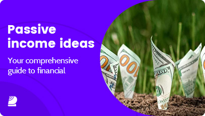 Passive income ideas:your co-mprehensive guide to financial freedom